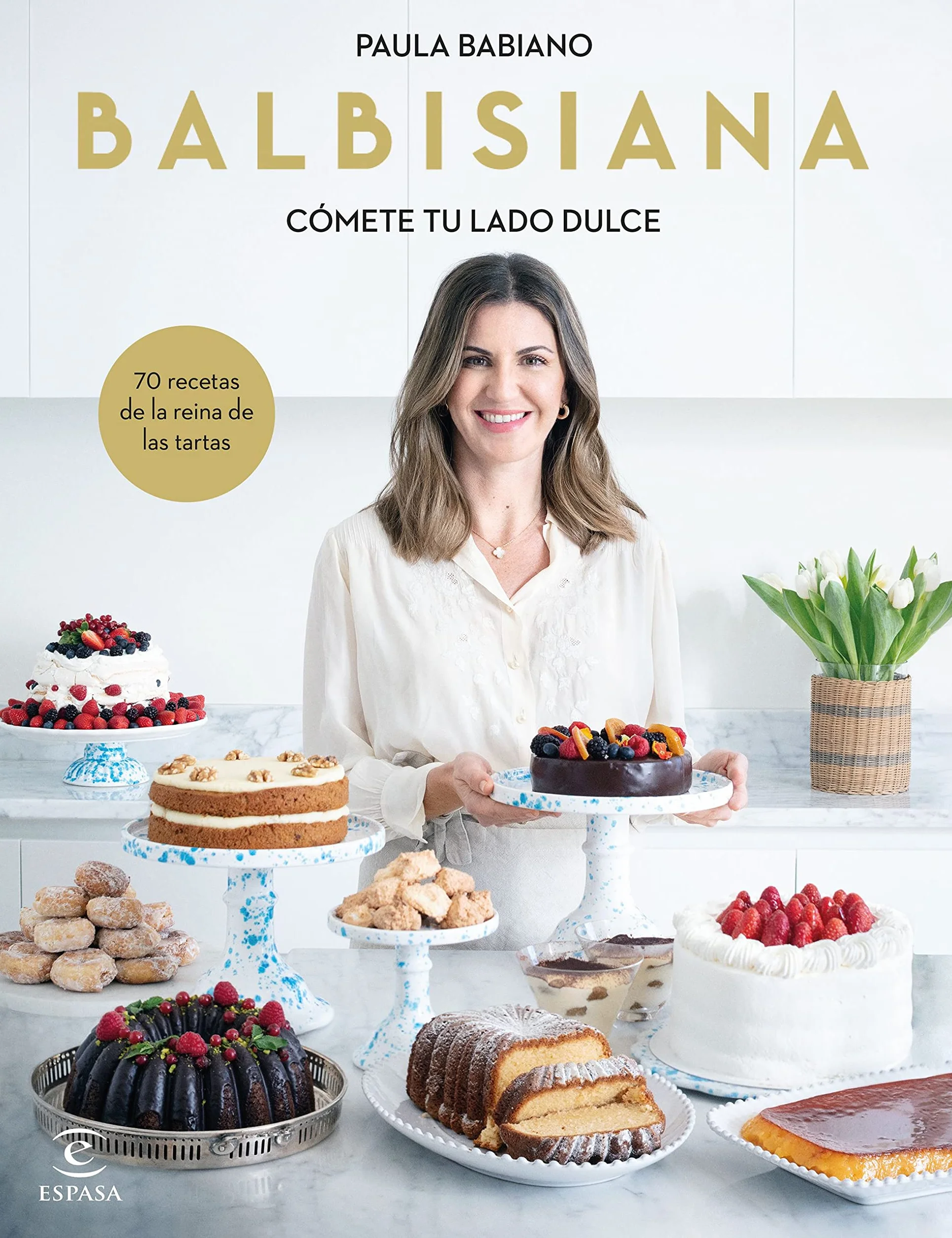 BALBISIANA. Cómete tu lado dulce. 70 recetas de la reina de las tartas (Espasa Gastronomía)
